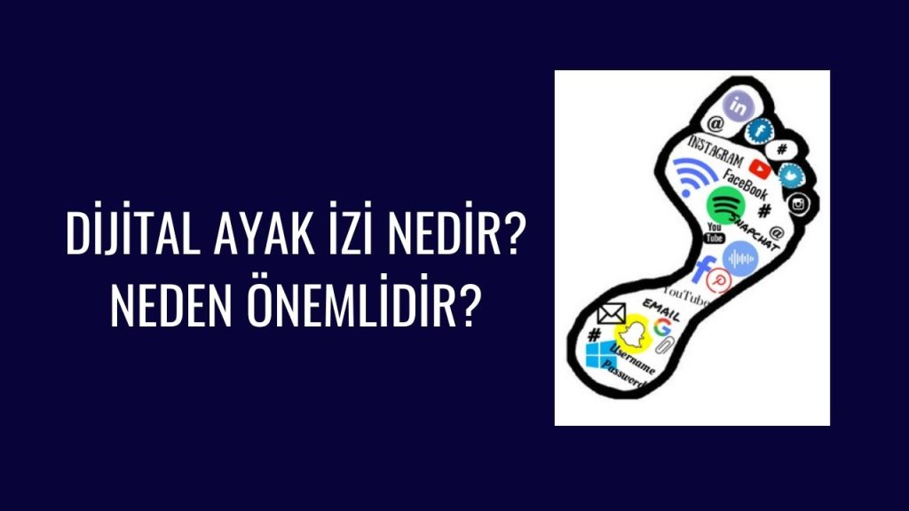 Dijital Ayak İzi Nedir? Neden Önemlidir?