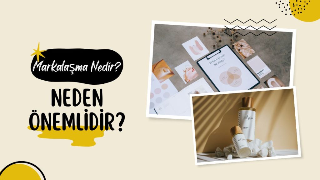 Markalaşma Nedir? Neden Önemlidir?